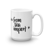 "from tea import *" Python Mug (11oz/15oz)