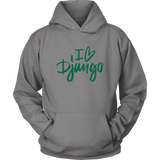 "I love Django" Hoodie (Multiple Colors)