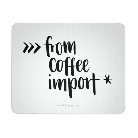 "from coffee import *" Python Mouse Pad