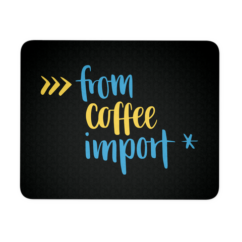"from coffee import *" Python Mouse Pad (Black)