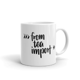 "from tea import *" Python Mug (11oz/15oz)